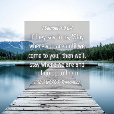 Picture 04 - 1 Samuel 14:9 GW - If they say to us, ‘Stay where you are until we - Bible Verse Picture