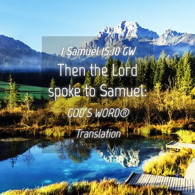 Picture 04 - 1 Samuel 15:10 GW - Then the Lord spoke to - Bible Verse Picture
