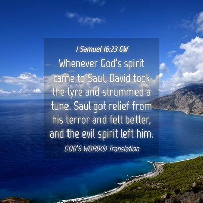 Picture 04 - 1 Samuel 16:23 GW - Whenever God’s spirit came to Saul, David took - Bible Verse Picture