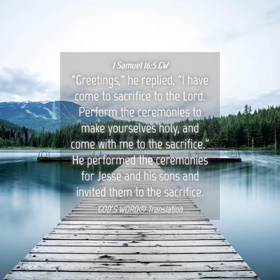 Picture 04 - 1 Samuel 16:5 GW - “Greetings,” he replied, “I have come to - Bible Verse Picture