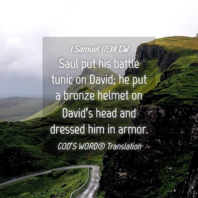 Picture 04 - 1 Samuel 17:38 GW - Saul put his battle tunic on David; he put a - Bible Verse Picture