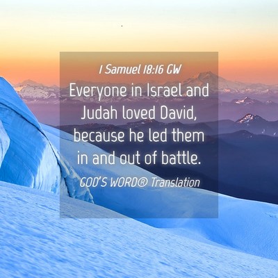 Picture 04 - 1 Samuel 18:16 GW - Everyone in Israel and Judah loved David, because - Bible Verse Picture