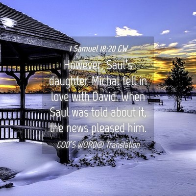 Picture 04 - 1 Samuel 18:20 GW - However, Saul’s daughter Michal fell in love - Bible Verse Picture