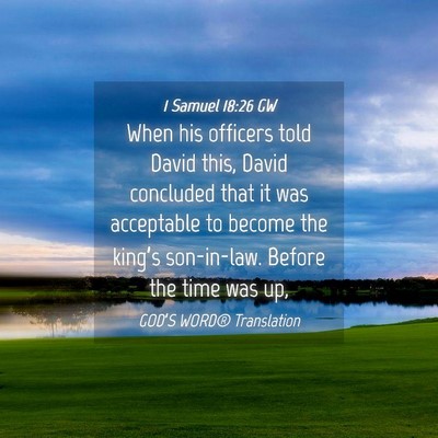 Picture 04 - 1 Samuel 18:26 GW - When his officers told David this, David - Bible Verse Picture
