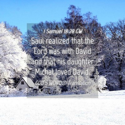 Picture 04 - 1 Samuel 18:28 GW - Saul realized that the Lord was with David and - Bible Verse Picture