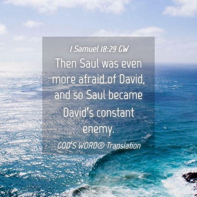 Picture 04 - 1 Samuel 18:29 GW - Then Saul was even more afraid of David, and so - Bible Verse Picture