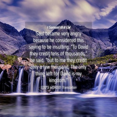 Picture 04 - 1 Samuel 18:8 GW - Saul became very angry because he considered this - Bible Verse Picture