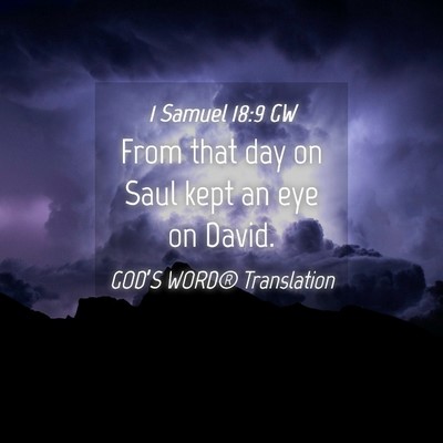Picture 04 - 1 Samuel 18:9 GW - From that day on Saul kept an eye on - Bible Verse Picture