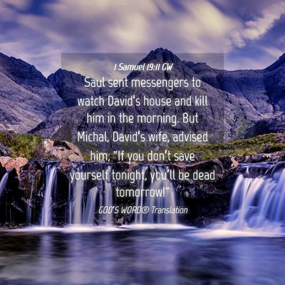 Picture 04 - 1 Samuel 19:11 GW - Saul sent messengers to watch David’s house and - Bible Verse Picture