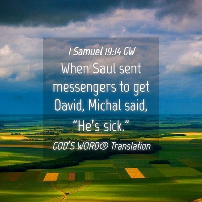 Picture 04 - 1 Samuel 19:14 GW - When Saul sent messengers to get David, Michal - Bible Verse Picture