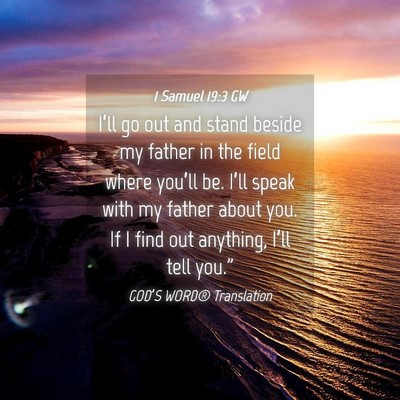 Picture 04 - 1 Samuel 19:3 GW - I’ll go out and stand beside my father in the - Bible Verse Picture