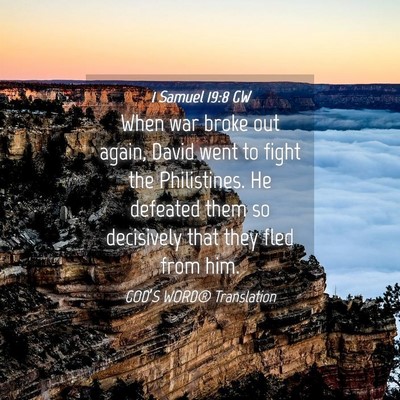 Picture 04 - 1 Samuel 19:8 GW - When war broke out again, David went to fight the - Bible Verse Picture