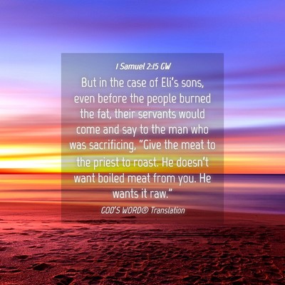 Picture 04 - 1 Samuel 2:15 GW - But in the case of Eli’s sons, even before the - Bible Verse Picture