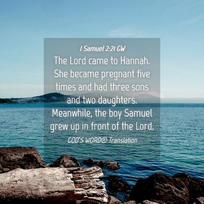 Picture 04 - 1 Samuel 2:21 GW - The Lord came to Hannah. She became pregnant five - Bible Verse Picture