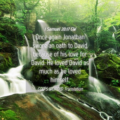 Picture 04 - 1 Samuel 20:17 GW - Once again Jonathan swore an oath to David - Bible Verse Picture