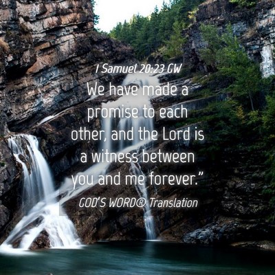 Picture 04 - 1 Samuel 20:23 GW - We have made a promise to each other, and the - Bible Verse Picture