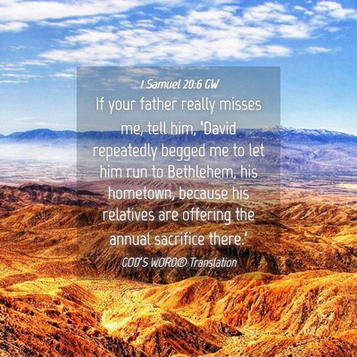 Picture 04 - 1 Samuel 20:6 GW - If your father really misses me, tell him, - Bible Verse Picture
