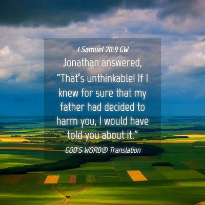 Picture 04 - 1 Samuel 20:9 GW - Jonathan answered, “That’s unthinkable! If I - Bible Verse Picture