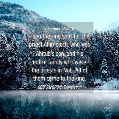 Picture 04 - 1 Samuel 22:11 GW - Then the king sent for the priest Ahimelech, who - Bible Verse Picture