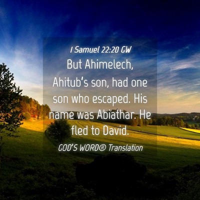 Picture 04 - 1 Samuel 22:20 GW - But Ahimelech, Ahitub’s son, had one son who - Bible Verse Picture
