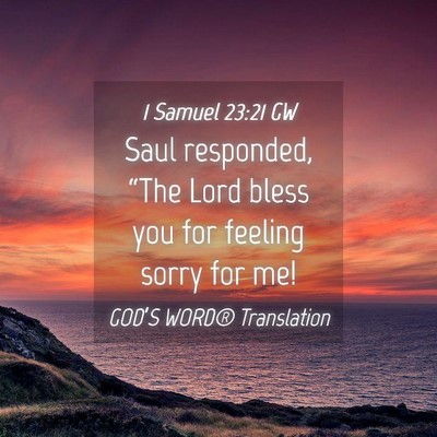 Picture 04 - 1 Samuel 23:21 GW - Saul responded, “The Lord bless you for feeling - Bible Verse Picture