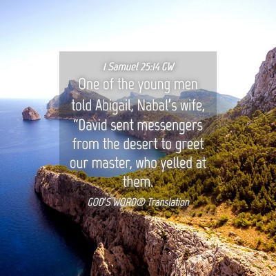 Picture 04 - 1 Samuel 25:14 GW - One of the young men told Abigail, Nabal’s - Bible Verse Picture