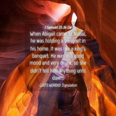 Picture 04 - 1 Samuel 25:36 GW - When Abigail came to Nabal, he was holding a - Bible Verse Picture