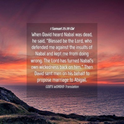 Picture 04 - 1 Samuel 25:39 GW - When David heard Nabal was dead, he said, - Bible Verse Picture