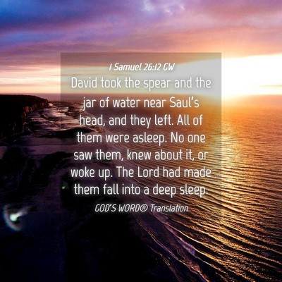 Picture 04 - 1 Samuel 26:12 GW - David took the spear and the jar of water near - Bible Verse Picture