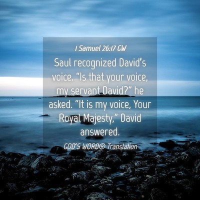 Picture 04 - 1 Samuel 26:17 GW - Saul recognized David’s voice. “Is that your - Bible Verse Picture
