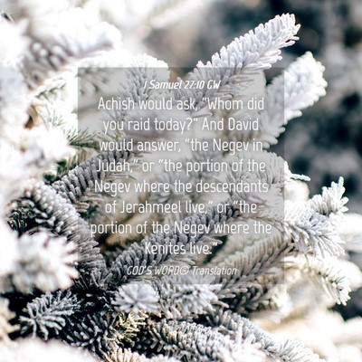 Picture 04 - 1 Samuel 27:10 GW - Achish would ask, “Whom did you raid today?” - Bible Verse Picture