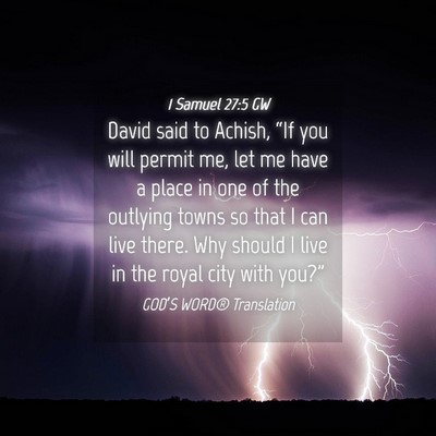 Picture 04 - 1 Samuel 27:5 GW - David said to Achish, “If you will permit me, - Bible Verse Picture
