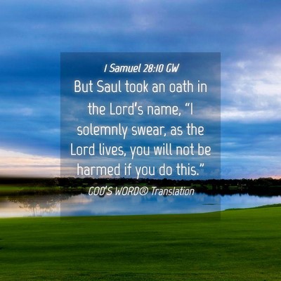 Picture 04 - 1 Samuel 28:10 GW - But Saul took an oath in the Lord’s name, “I - Bible Verse Picture