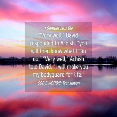 Picture 04 - 1 Samuel 28:2 GW - “Very well,” David responded to Achish, - Bible Verse Picture