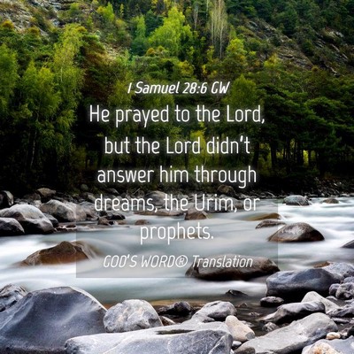 Picture 04 - 1 Samuel 28:6 GW - He prayed to the Lord, but the Lord didn’t - Bible Verse Picture