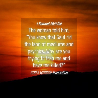 Picture 04 - 1 Samuel 28:9 GW - The woman told him, “You know that Saul rid the - Bible Verse Picture