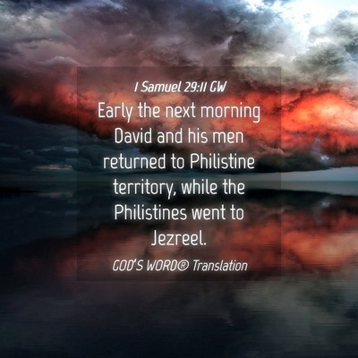 Picture 04 - 1 Samuel 29:11 GW - Early the next morning David and his men returned - Bible Verse Picture