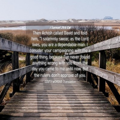 Picture 04 - 1 Samuel 29:6 GW - Then Achish called David and told him, “I - Bible Verse Picture