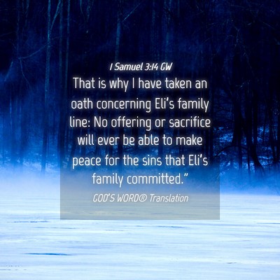 Picture 04 - 1 Samuel 3:14 GW - That is why I have taken an oath concerning - Bible Verse Picture