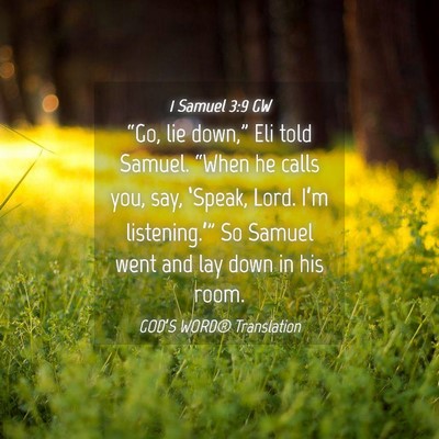 Picture 04 - 1 Samuel 3:9 GW - “Go, lie down,” Eli told Samuel. “When he - Bible Verse Picture
