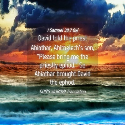 Picture 04 - 1 Samuel 30:7 GW - David told the priest Abiathar, Ahimelech’s - Bible Verse Picture