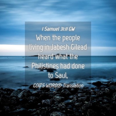 Picture 04 - 1 Samuel 31:11 GW - When the people living in Jabesh Gilead heard - Bible Verse Picture