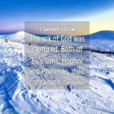 Picture 04 - 1 Samuel 4:11 GW - The ark of God was captured. Both of Eli’s - Bible Verse Picture