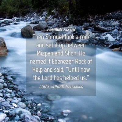Picture 04 - 1 Samuel 7:12 GW - Then Samuel took a rock and set it up between - Bible Verse Picture