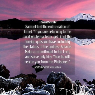 Picture 04 - 1 Samuel 7:3 GW - Samuel told the entire nation of Israel, “If - Bible Verse Picture