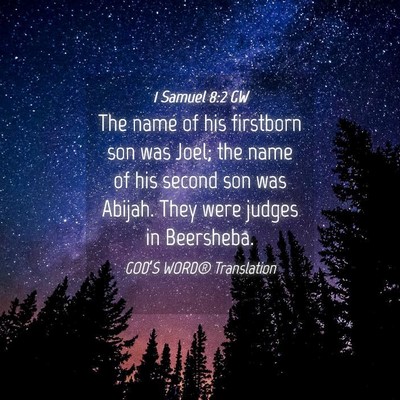Picture 04 - 1 Samuel 8:2 GW - The name of his firstborn son was Joel; the name - Bible Verse Picture