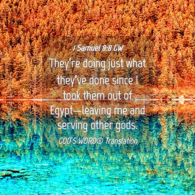 Picture 04 - 1 Samuel 8:8 GW - They’re doing just what they’ve done since I - Bible Verse Picture