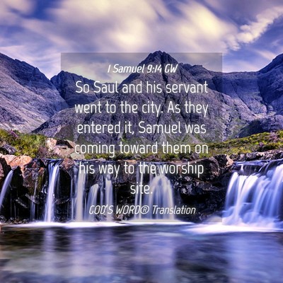 Picture 04 - 1 Samuel 9:14 GW - So Saul and his servant went to the city. As they - Bible Verse Picture