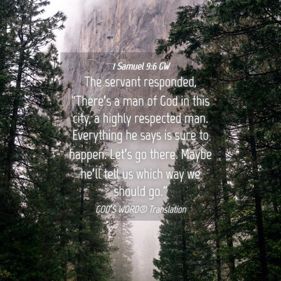 Picture 04 - 1 Samuel 9:6 GW - The servant responded, “There’s a man of God - Bible Verse Picture