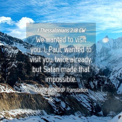 Picture 04 - 1 Thessalonians 2:18 GW - We wanted to visit you. I, Paul, wanted to visit - Bible Verse Picture